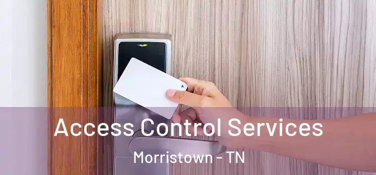 Access Control Services Morristown - TN