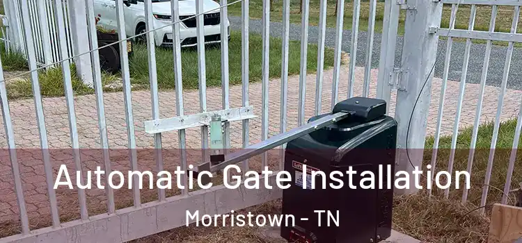 Automatic Gate Installation Morristown - TN