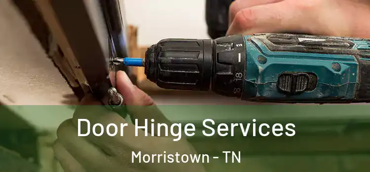 Door Hinge Services Morristown - TN