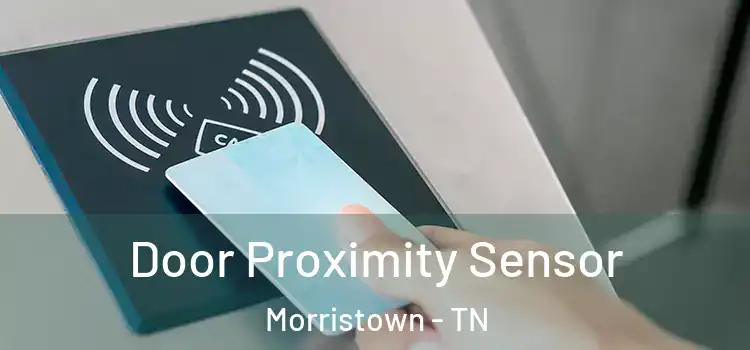 Door Proximity Sensor Morristown - TN