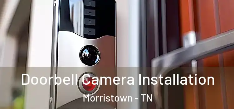  Doorbell Camera Installation Morristown - TN