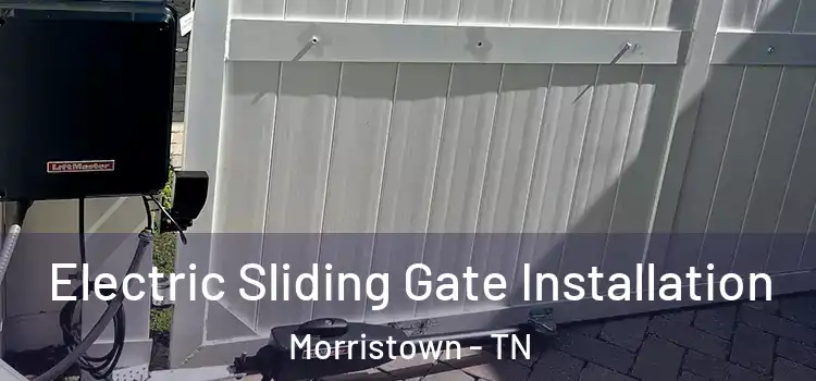 Electric Sliding Gate Installation Morristown - TN