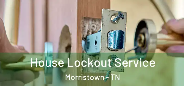 House Lockout Service Morristown - TN