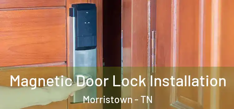  Magnetic Door Lock Installation Morristown - TN