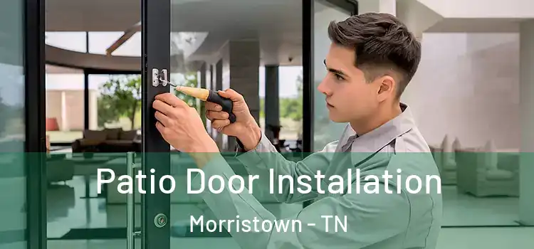 Patio Door Installation Morristown - TN