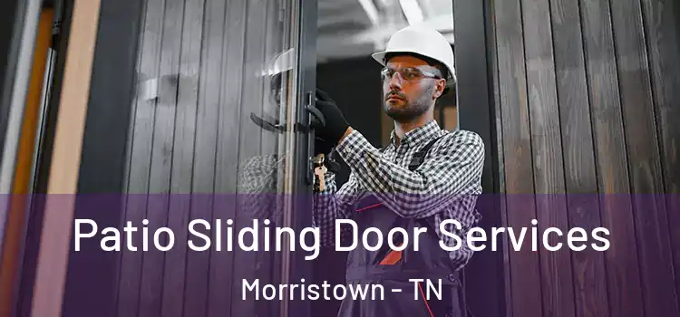 Patio Sliding Door Services Morristown - TN