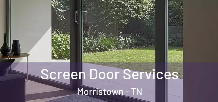 Screen Door Services Morristown - TN