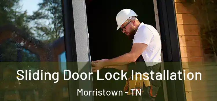 Sliding Door Lock Installation Morristown - TN