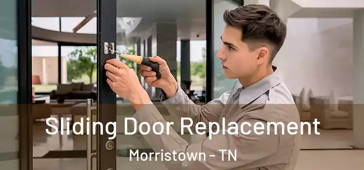 Sliding Door Replacement Morristown - TN