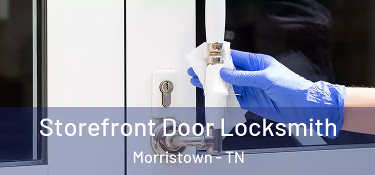 Storefront Door Locksmith Morristown - TN